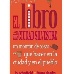 El libro de la ciudad silvestre  – Jo Schofield y Fiona Danks