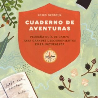 Cuaderno de Aventuras – Pequeña guía de campo para grandes descubrimientos en la Naturaleza