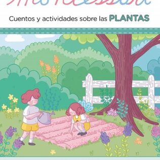Descubre la Naturaleza con Montessori. Cuentos y actividades sobre las plantas