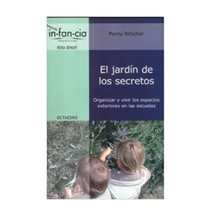 El jardín de los secretos. Organizar y vivir los espacios exteriores en las escuelas