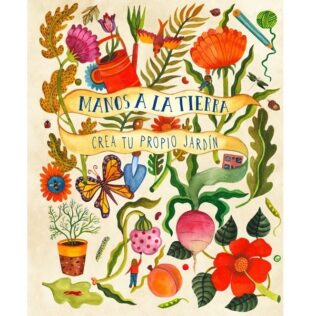 Manos a la Tierra. Crea tu propio jardín