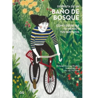 Disfruta de un baño de bosque. Cómo despertar tu mente y tus sentidos – Melanie Choukas-Bradley