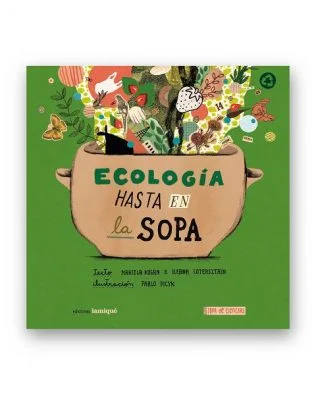 Ecología hasta en la sopa – Ediciones Iamiqué