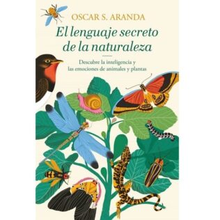 El lenguaje secreto de la naturaleza – Óscar S. Aranda