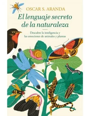 El lenguaje secreto de la naturaleza – Óscar S. ArandaÑO CON+