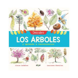 Descubro los árboles y aprendo a reconocerlos – Claire Lecoeuvre y Laurianne Chevalier