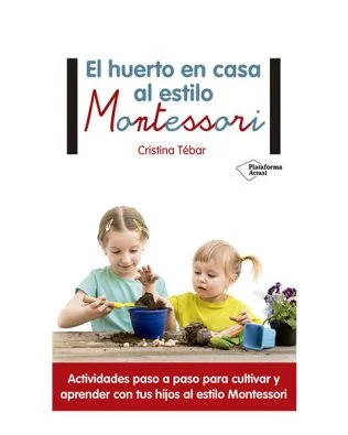 El huerto en casa al estilo Montessori – Cristina Tébar