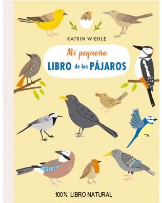 Mi pequeño libro de los pájaros – Katrin Wiehle – Ed. Lóguez