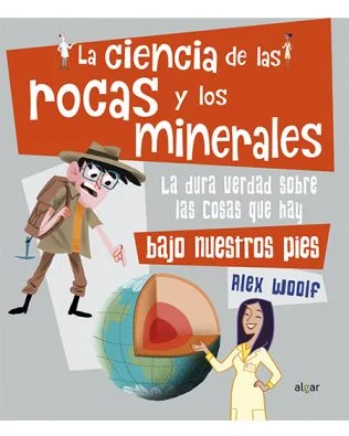 La ciencia de las rocas y los minerales – Alex Woolf