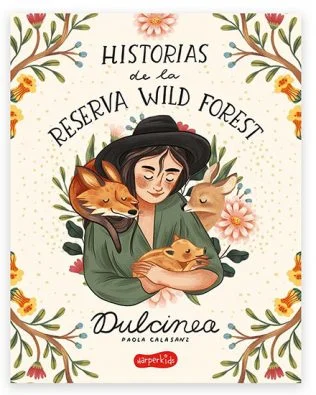 Historias de la reserva Wild Forest – Dulcinea (Paola Calasanz)