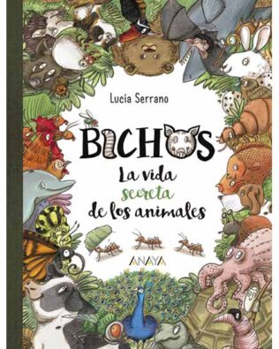 Bichos. La vida secreta de los animales – Lucía Serrano