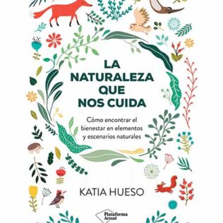 La naturaleza que nos cuida – Katia Hueso