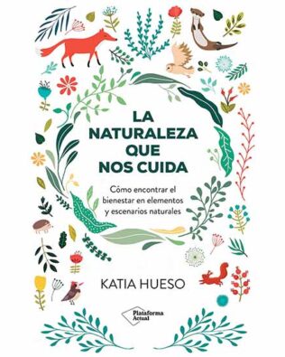 La naturaleza que nos cuida – Katia Hueso