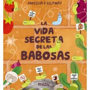 La vida secreta de las babosas – Moesha Kellaway